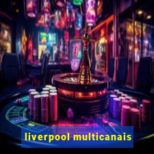 liverpool multicanais